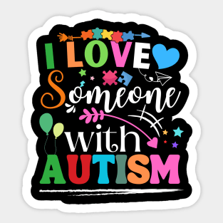 Funny Awareness design i Love Someone with Autism Men, Woman Sticker